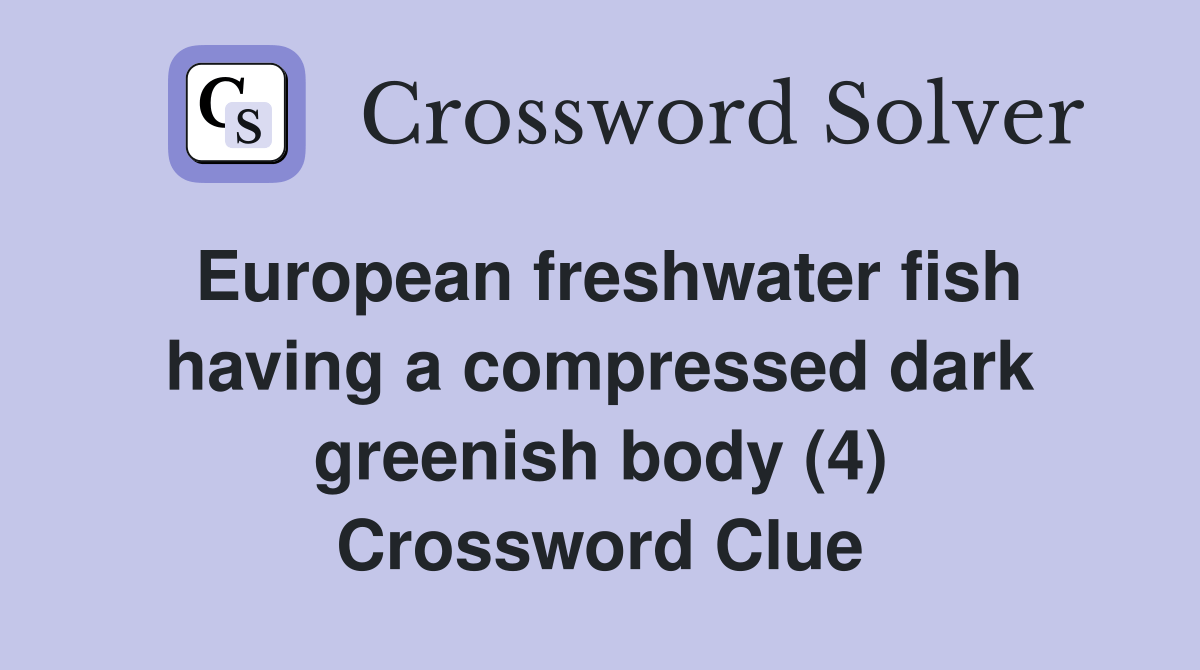 European freshwater fish having a compressed dark greenish body (4